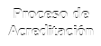 Proceso de Acreditación